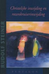 Christelijke inwijding en rozenkruiserinwijding - Rudolf Steiner (ISBN 9789490455712)