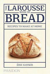 Larousse Book of Bread - Eric Kayser (ISBN 9780714868875)