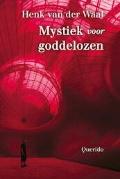 Mystiek voor goddelozen - Henk van der Waal (ISBN 9789021404356)