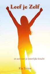Leef je zelf - Ria Teeuw (ISBN 9789463310017)