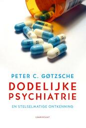 Dodelijke psychiatrie - Peter C. Gotzsche (ISBN 9789047708414)