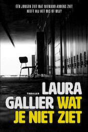 Wat je niet ziet - Laura Gallier (ISBN 9789085203001)