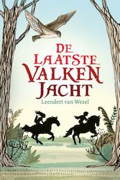 De laatste valkenjacht - Leendert van Wezel (ISBN 9789085433927)