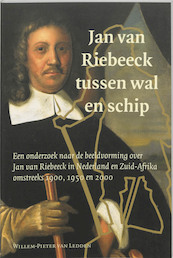 Jan van Riebeeck tussen wal en schip - W.-P. van Ledden (ISBN 9789065508577)