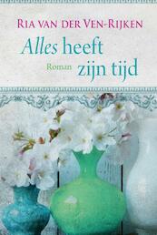 Alles heeft zijn tijd - Ria van der Ven - Rijken (ISBN 9789401914888)