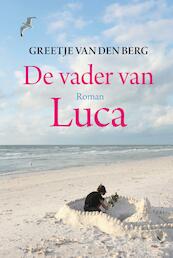De vader van Luca - Greetje van den Berg (ISBN 9789401914765)