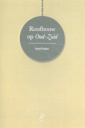 Roofbouw in Oud-Zuid - Rudolf Dekker (ISBN 9789082673036)