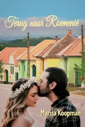 Terug naar Roemenië - Marisa Koopman (ISBN 9789492719164)