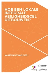 Hoe een Lokale Integrale Veiligheidscel uitbouwen? - Maarten De Waele (ISBN 9782509033345)