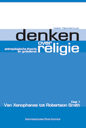 Denken over religie. Deel I Van Xenophanes tot Robertson Smith - Valeer Neckebrouck (ISBN 9789461664341)