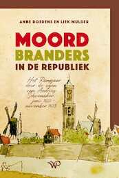 Moordbranders in de Republiek - Anne Doedens, Liek Mulder (ISBN 9789462497986)