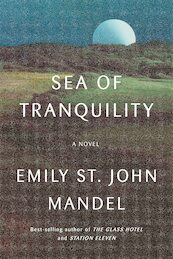 Sea of Tranquility - Emily St. John Mandel (ISBN 9781524712174)