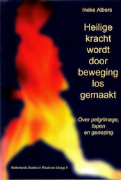 Heilige kracht wordt door beweging losgemaakt - Ineke Albers (ISBN 9789083235820)