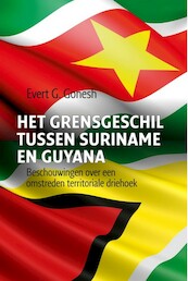 Het grensgeschil tussen Suriname en Guyana - Evert G. Gonesh (ISBN 9789460229855)