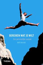 Bereiken wat je wilt - Bert van Dijk (ISBN 9789058714374)