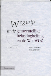 Wegwijs in de gemeentelijke belastingheffing en de Wet WOZ - M.P. van der Burg, G. Groenewegen, F.J.H.L. Makkinga (ISBN 9789064763007)