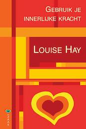 Gebruik je innerlijke kracht - Louise Hay (ISBN 9789072455208)