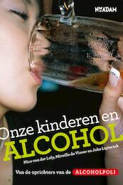 Onze kinderen en alcohol - Nico van der Lely, Mireille de Visser, Joke Ligterink (ISBN 9789046811092)