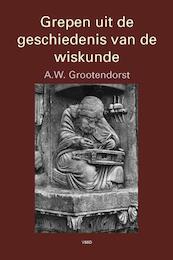 Grepen uit de geschiedenis van de wiskunde - A.W. Grootendorst (ISBN 9789065621184)