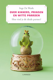 Over kikkers, prinsen en witte paarden - Inge De Waele (ISBN 9789020993691)