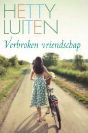 Verbroken vriendschap - Hetty Luiten (ISBN 9789059777972)