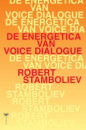 De energetica van voice dialogue - Robert Stamboliev (ISBN 9789077770665)