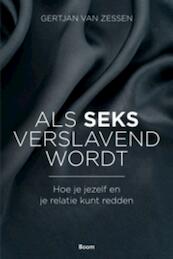 Als seks verslavend wordt - Gertjan van Zessen (ISBN 9789461052421)