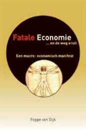 Fatale economie... en de weg eruit - F. van Dijk, Francis van Dijk (ISBN 9789051795974)