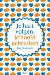 Je hart volgen, je hoofd gebruiken - Henk Hermans (ISBN 9789461056894)