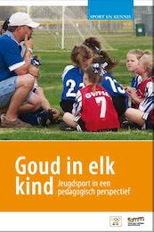 Goud in elk kind - Henk van der Palen, Jens van der Kerk, Rico Schuijers (ISBN 9789081823562)