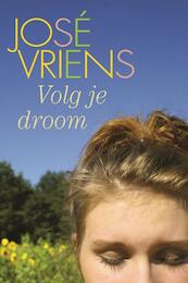 Volg je droom - José Vriens (ISBN 9789020532227)