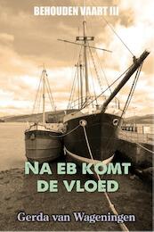 Na eb komt de vloed - Gerda van Wageningen (ISBN 9789401900560)