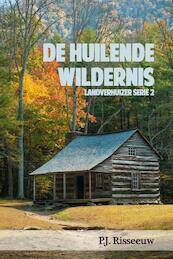 De huilende wildernis - P J. Risseeuw (ISBN 9789020533408)