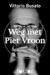Weg met Piet Vroon - Vittorio Busato (ISBN 9789462250222)