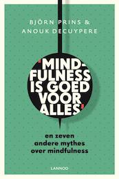 Mindfulness is goed voor alles - Bjorn Prins, Anouk Decuypere (ISBN 9789401409681)