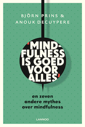 Mindfulness is goed voor alles - Bjorn Prins, Anouk Decuypere (ISBN 9789401410014)