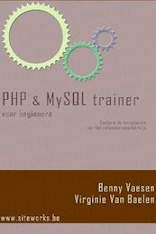 PHP en MySQL Trainer voor beginners - Benny Vaesen, Virginie van Balen (ISBN 9781616274399)