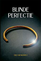Blinde perfectie - Theo Monkhorst (ISBN 9789051798401)