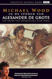 In de sporen van Alexander de grote - Michael Wood (ISBN 9789089751515)
