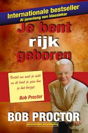 Je bent rijk geboren - Bob Proctor (ISBN 9789079872718)