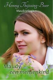 Maudy, een mensenkind - Henny Thijssing-Boer (ISBN 9789059777118)