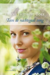 Toen de nachtegaal zong - Henny Thijssing-Boer (ISBN 9789059777149)