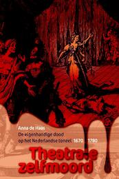 Theatrale zelfmoord - Anna de Haas (ISBN 9789087044244)