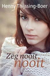 Zeg nooit nooit - Henny Thijssing-Boer (ISBN 9789020534702)