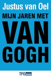 Mijn jaren met Van Gogh - Justus van Oel (ISBN 9789462251281)