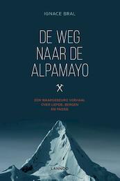 De weg naar Alpamayo - Ignace Bral (ISBN 9789401424912)