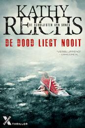 De dood liegt nooit - Kathy Reichs (ISBN 9789401604178)