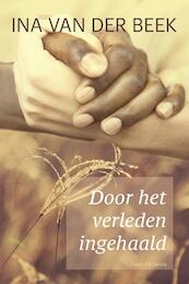 Door het verleden ingehaald - Ina van der Beek (ISBN 9789401906128)
