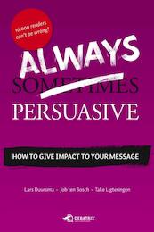 Always Persuasive - Lars Duursma, Job ten Bosch, Take Ligteringen (ISBN 9789051798913)