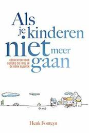 Als je kinderen niet meer gaan - Henk Fonteyn (ISBN 9789033801006)